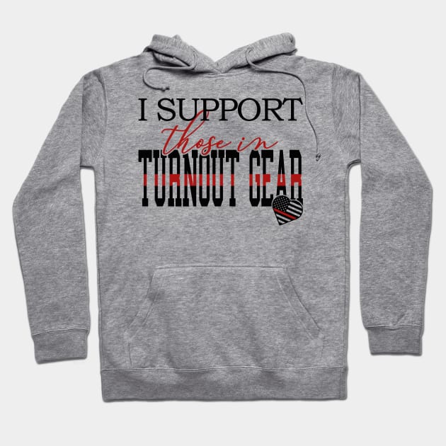 I Support Those In Turnout Gear Hoodie by PhucDesigner